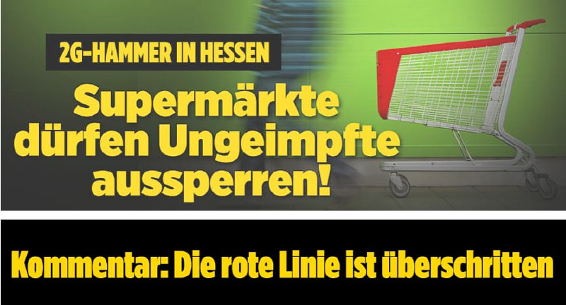 2G-Hammer in Hessen Supermärkte dürfen Ungeimpfte aussperren!https://archive.vn/h143VKommentar Die r...