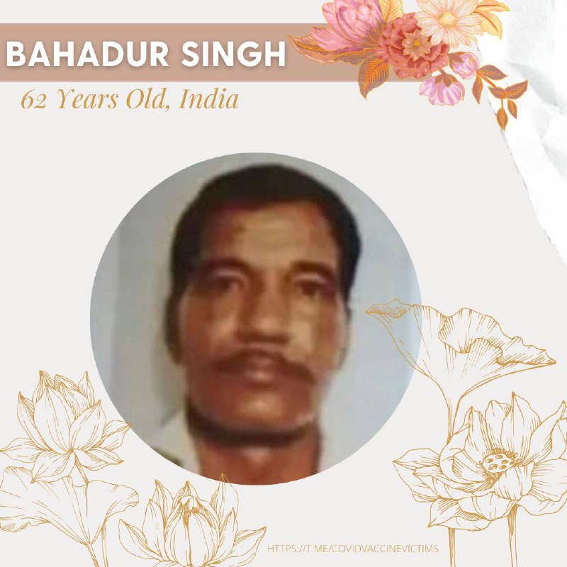Bahadur Singh, May you Rest In Peace  62 Years old farmer from India was was killed 20 hours after receiving the Covid-1...