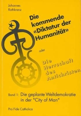 Bereits 1990 erschien "Die kommende Diktatur der Humanität" in drei Bänden von Johannes Rothkranz vo...