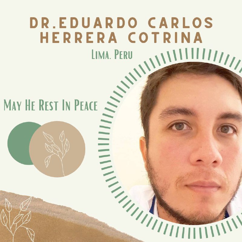 Dr. Eduardo Carlos Herrera CotrinaMay he Rest In Peace Lima, Peru Eduardo a young doctor from Lima passed away a few sho...