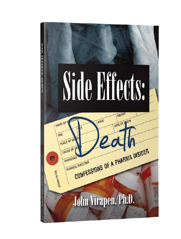Ex-Pharma-Manager Dr. John Virapen: Side Effects: Death. Confessions of a pharma insider. (Nebenwirk...