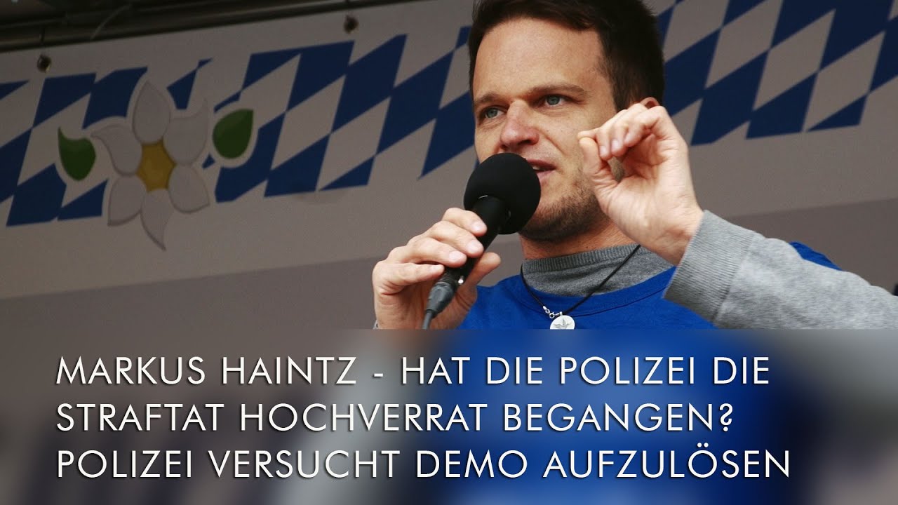 Markus Haintz - Hat die Polizei die Straftat Hochverrat begangen? Polizei versucht Demo aufzulösen: ...