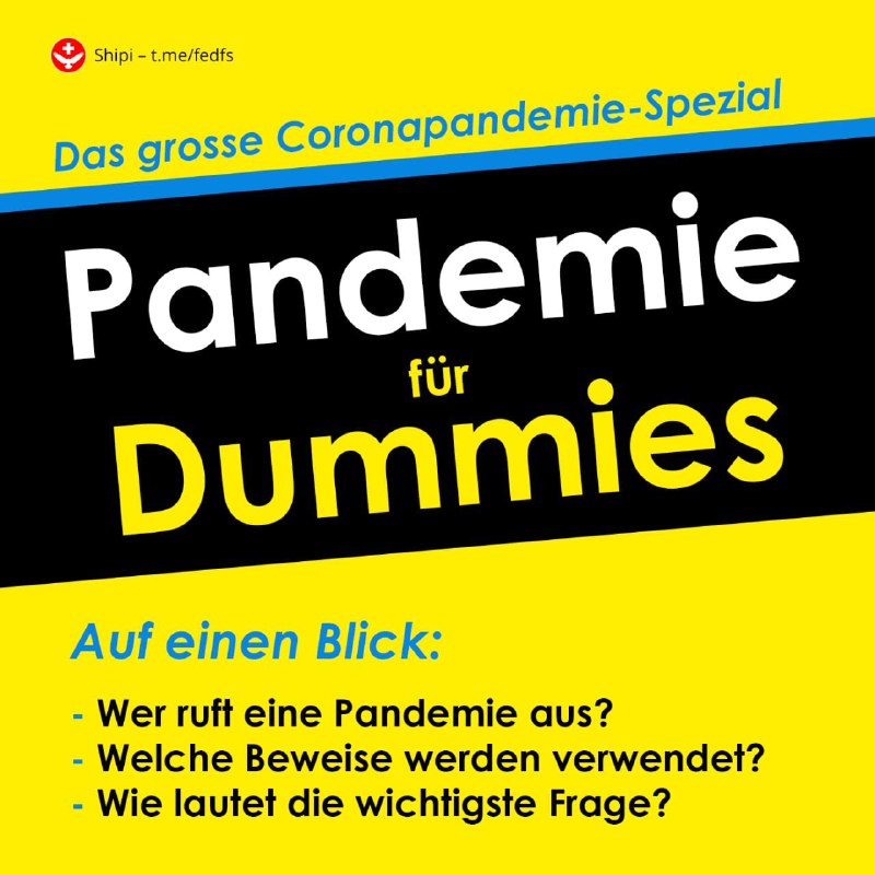 Pandemie für DummiesDie WHO sagt: «Wir haben eine Pandemie». 194 Länder der Welt übernehmen das so, weil sie zu den WHO-...
