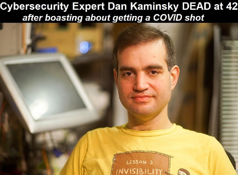 Pro-Vaccine Cybersecurity Expert Dan Kaminsky DEAD at 42 Following Experimental COVID Shot https://vaccineimpact.com/202...