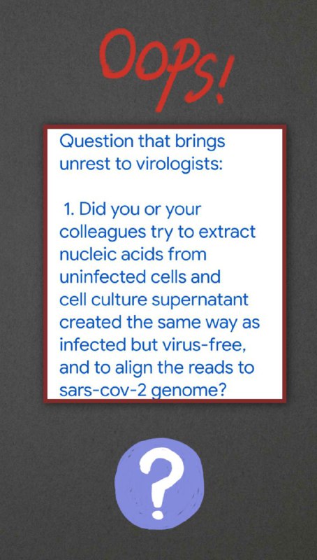 Question that brings unrest to virologists: 1. Did you or your colleagues try to extract nucleic acids from uninfected c...