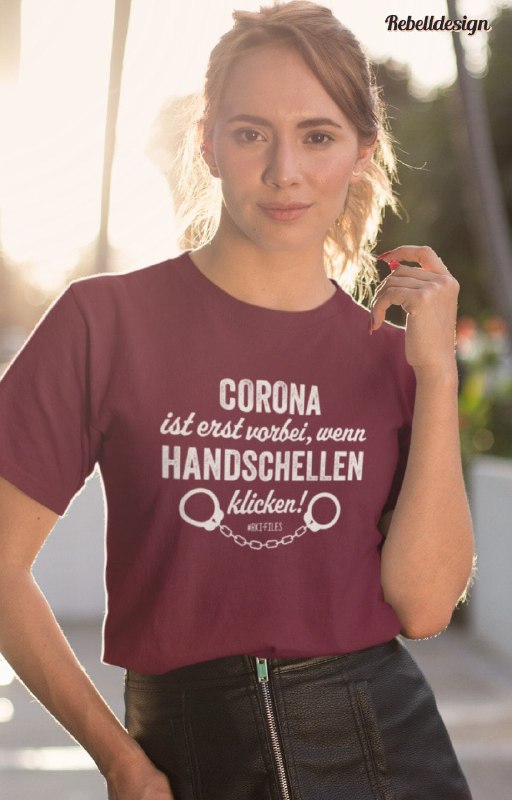 T-Shirt: "Corona ist erst vorbei, wenn Handschellen klicken!"...