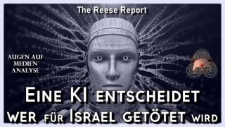 The Reese Report - 05.04.2024 Eine KI entscheidet wer für Israel getötet wird"Welcome to the Machine."Die Lavender-KI b...