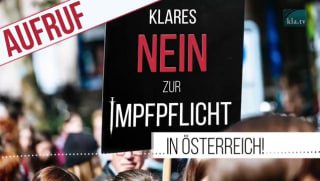 Aufruf: KLARES NEIN zur Impfpflicht in Österreich!✓ https://www.kla.tv/21061Die Impfpflicht bringt v...