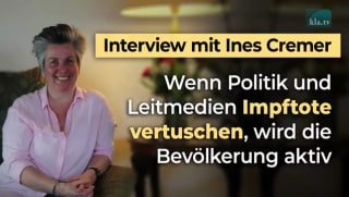 Interview mit Ines Cremer:  Wenn Politik und Leitmedien Impftote vert...