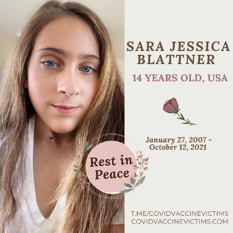 Sara Jessica Blattner14 Years old, USAVaccine: PfizerDose 1: June 2021Dose 2: NoneDied: October 12, ...